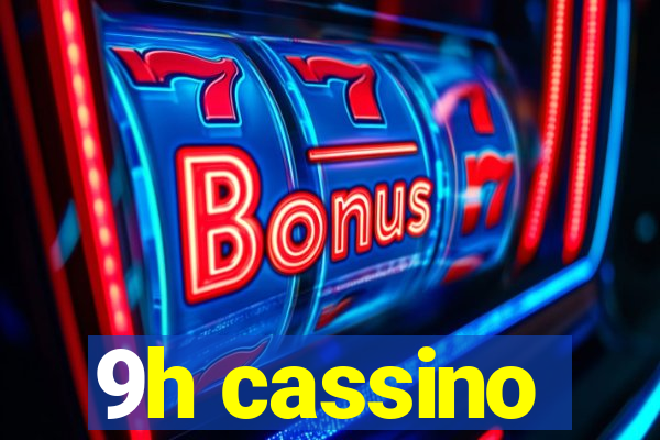 9h cassino